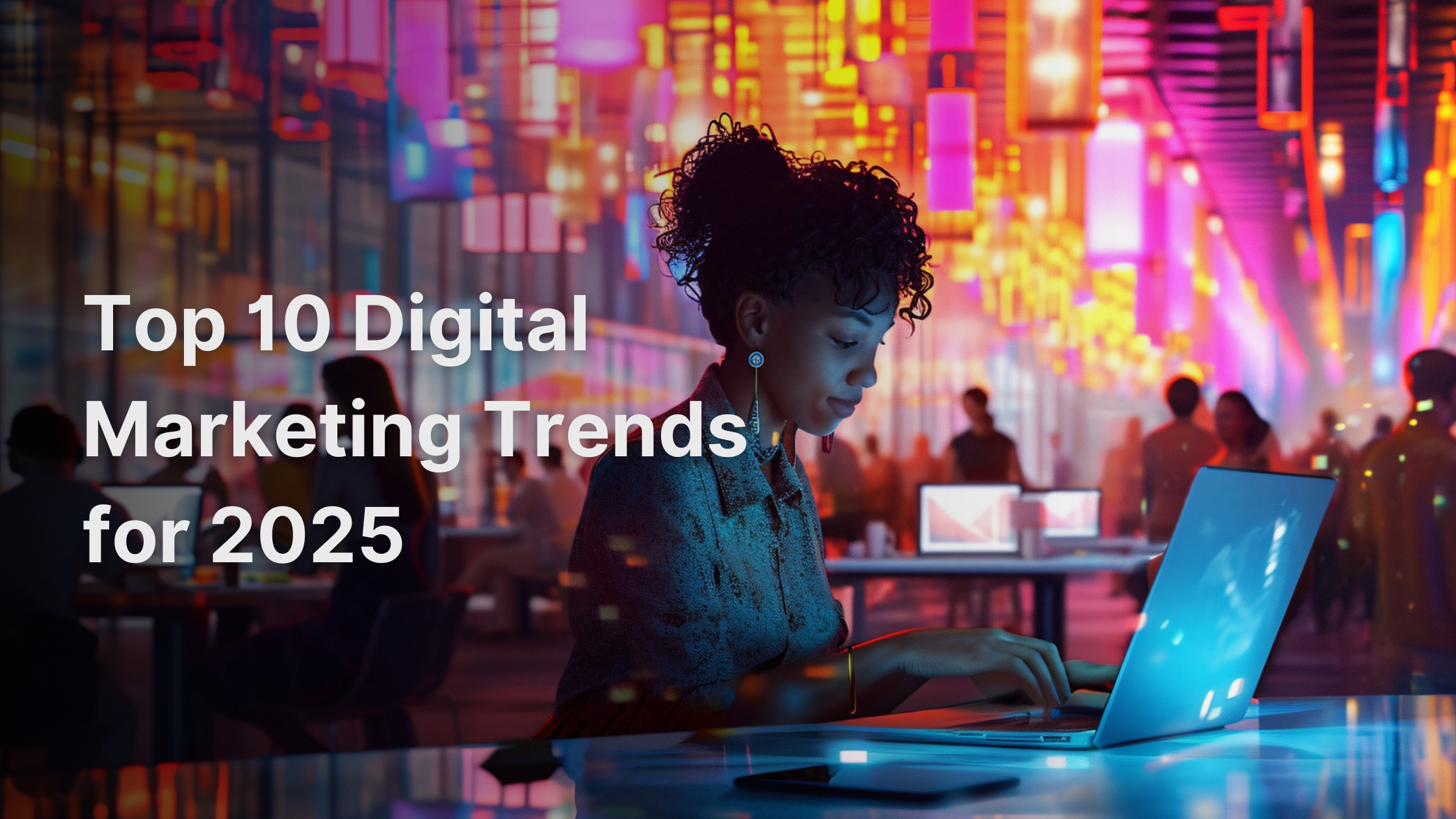 Digital Marketing Trends in 2025